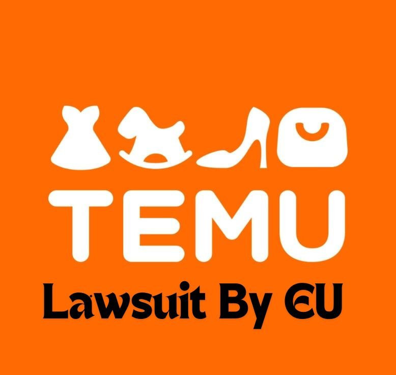 TEMU Lawsuit By EU